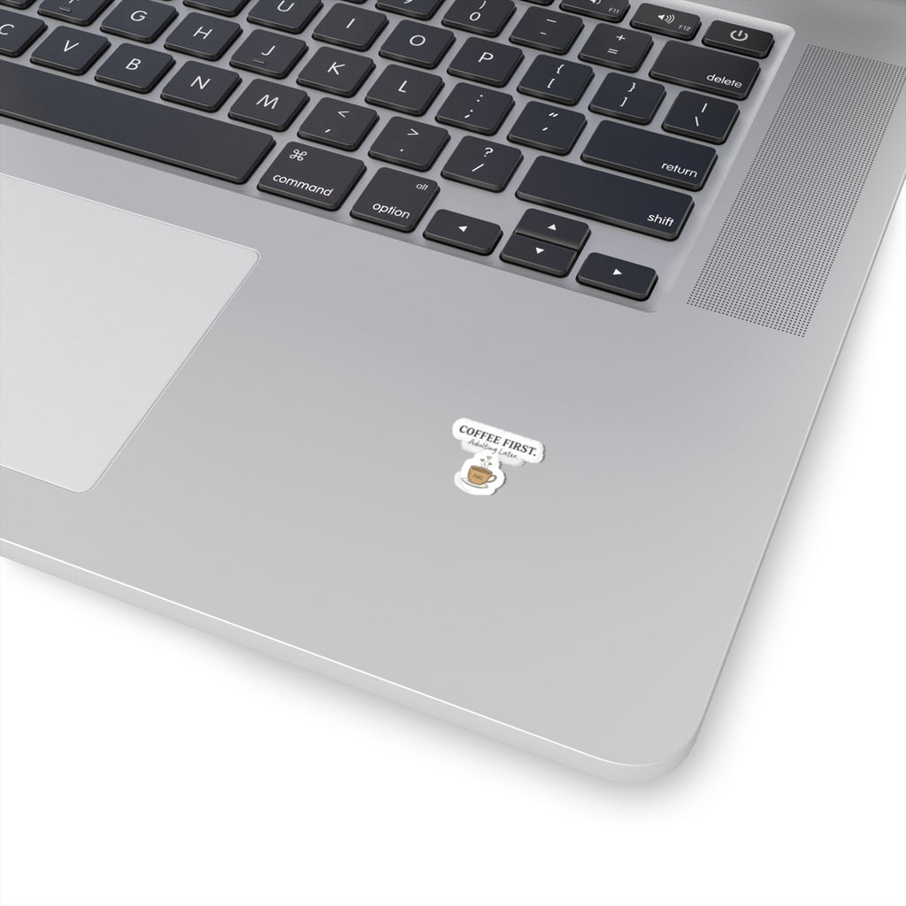 Coffee First Sticker — 'Coffee First. Adulting Later.' Kiss-Cut Laptop & Water Bottle Sticker