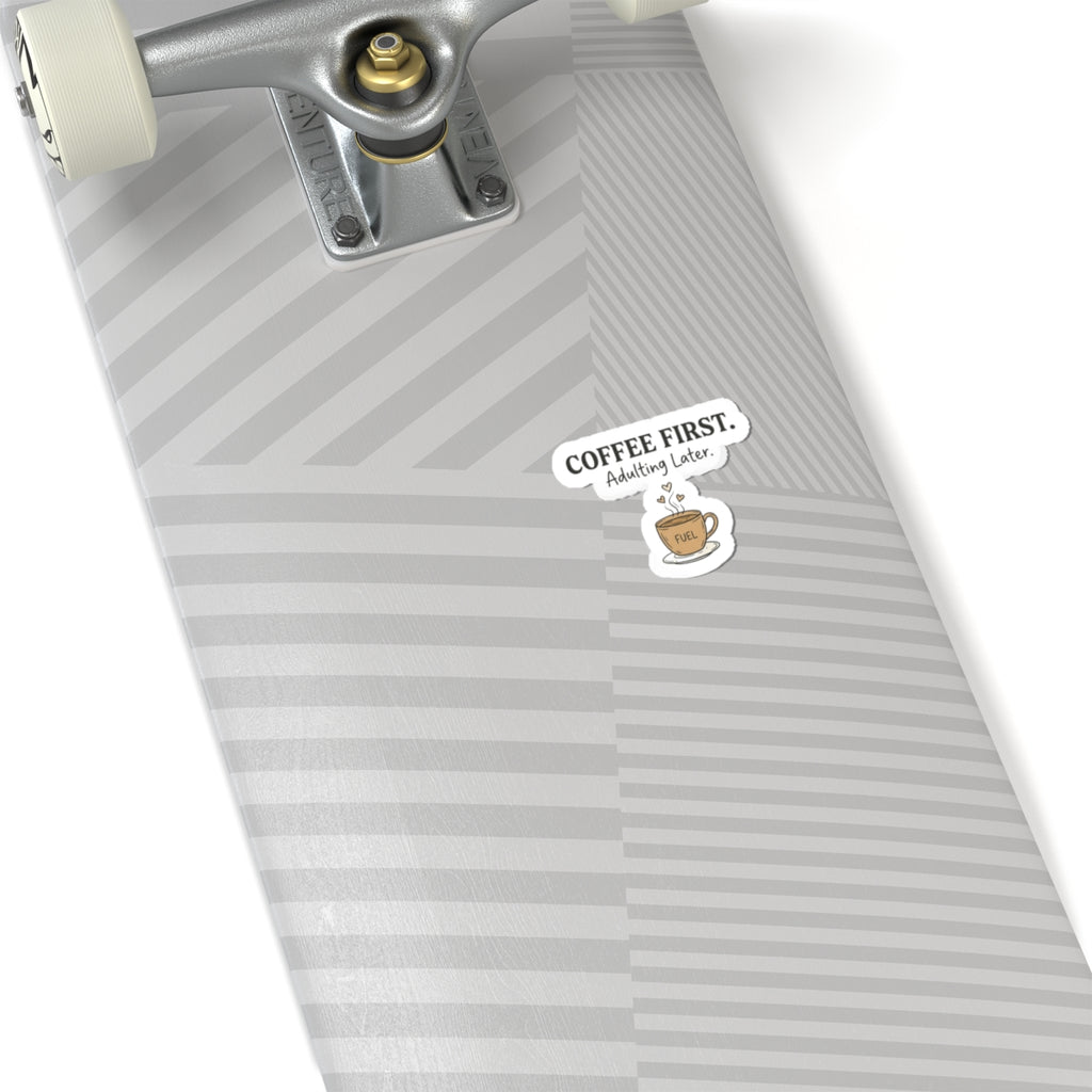 Coffee First Kiss-Cut Sticker — "Coffee First. Adulting Later." Cute Laptop & Planner Decal