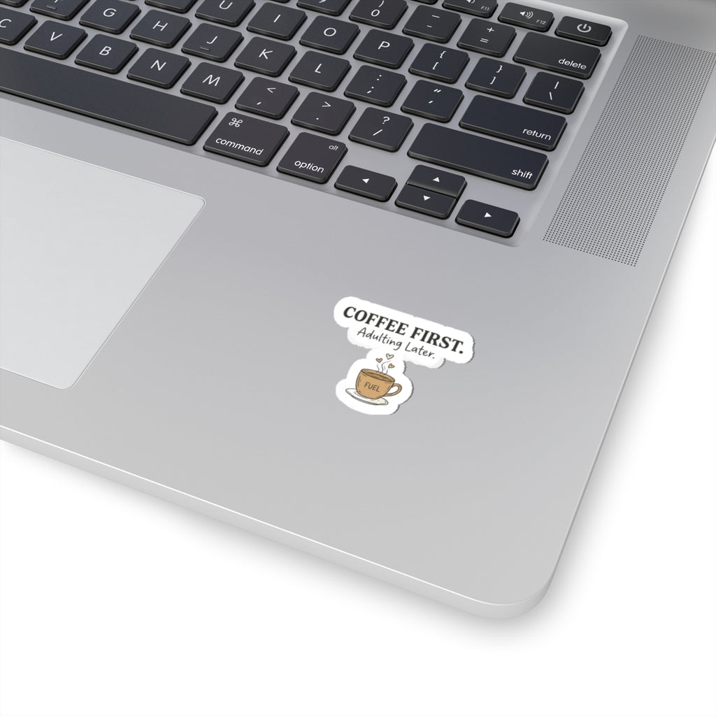 Coffee First Sticker — 'Coffee First. Adulting Later.' Kiss-Cut Laptop & Water Bottle Sticker