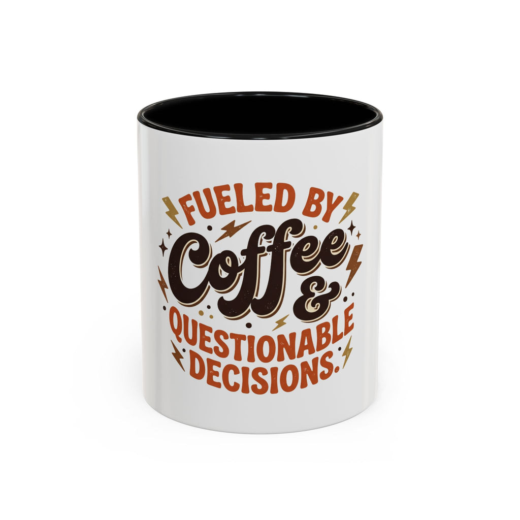 Coffee Mug — "Fueled by Coffee & Questionable Decisions"