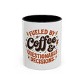 Coffee Mug — "Fueled by Coffee & Questionable Decisions"