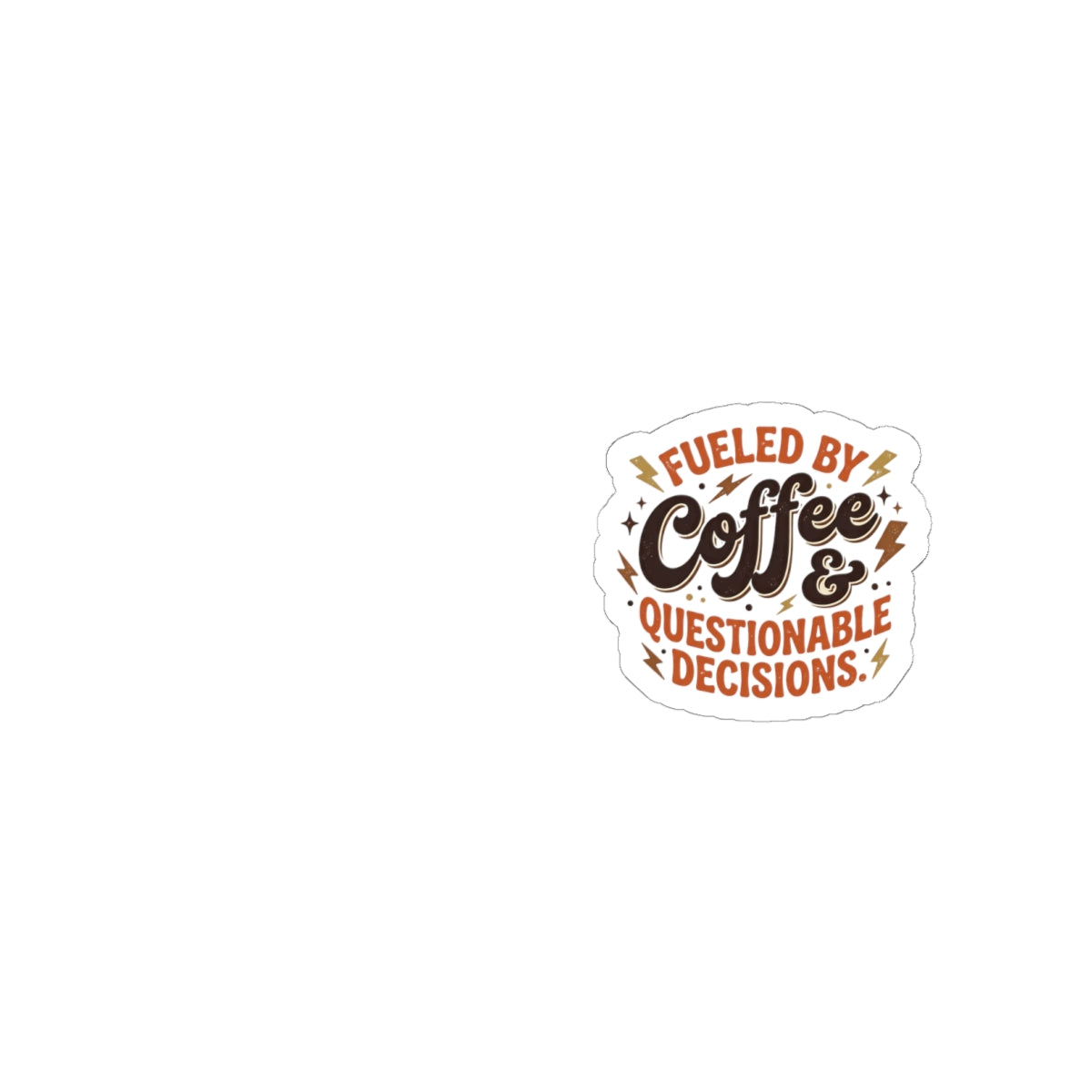 Kiss-Cut Sticker — “Fueled by Coffee & Questionable Decisions” Retro Coffee Decal