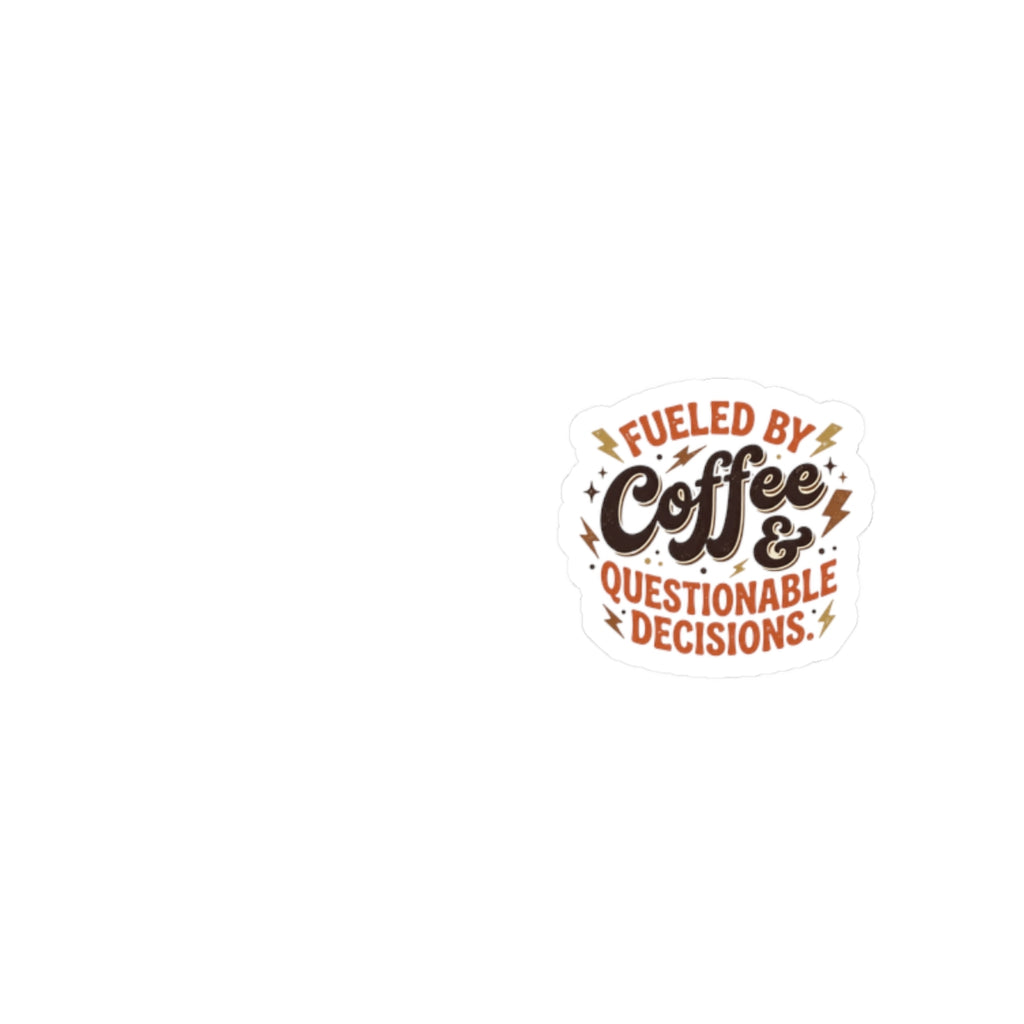 Kiss-Cut Sticker — “Fueled by Coffee & Questionable Decisions” Retro Coffee Decal