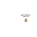 Coffee First Kiss-Cut Sticker — "Coffee First. Adulting Later." Cute Laptop & Planner Decal
