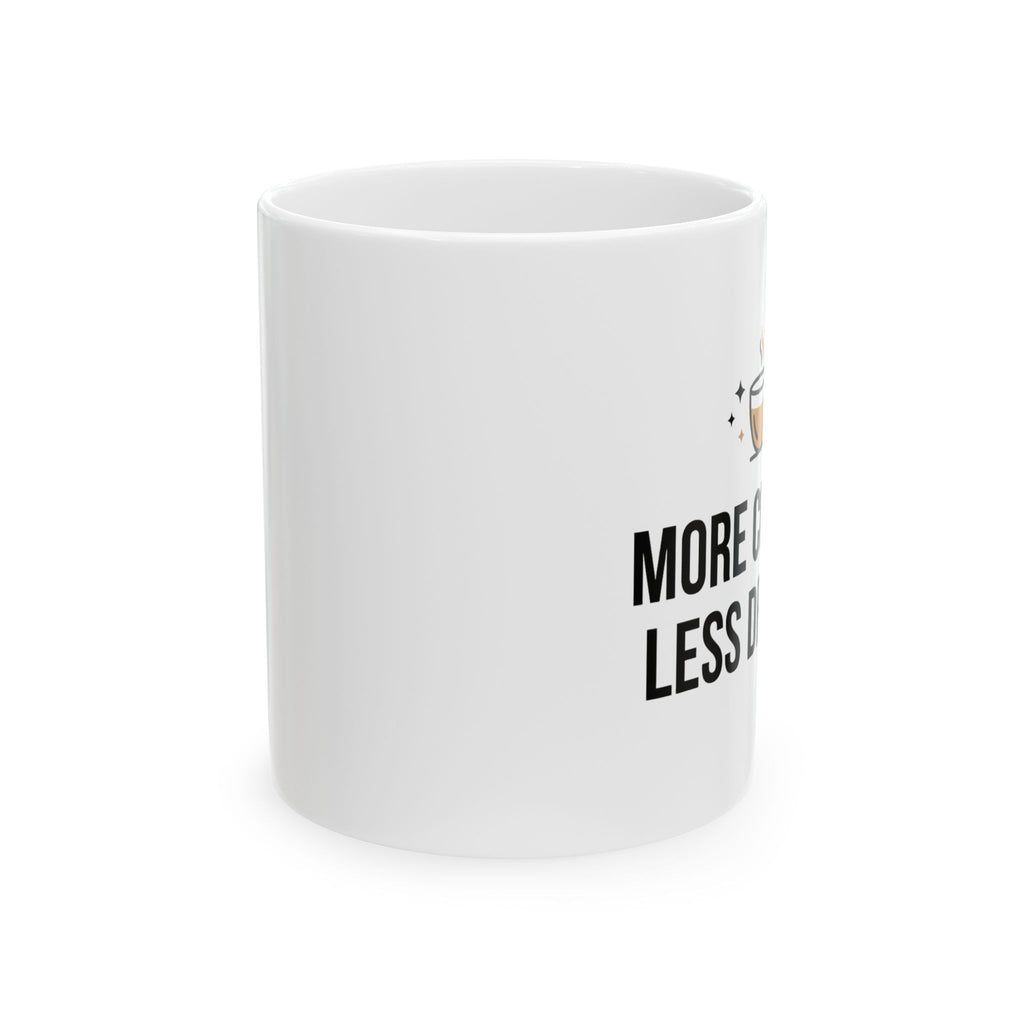 More Coffee Less Drama Mug — Funny Morning Coffee Ceramic Mug (11oz & 15oz)