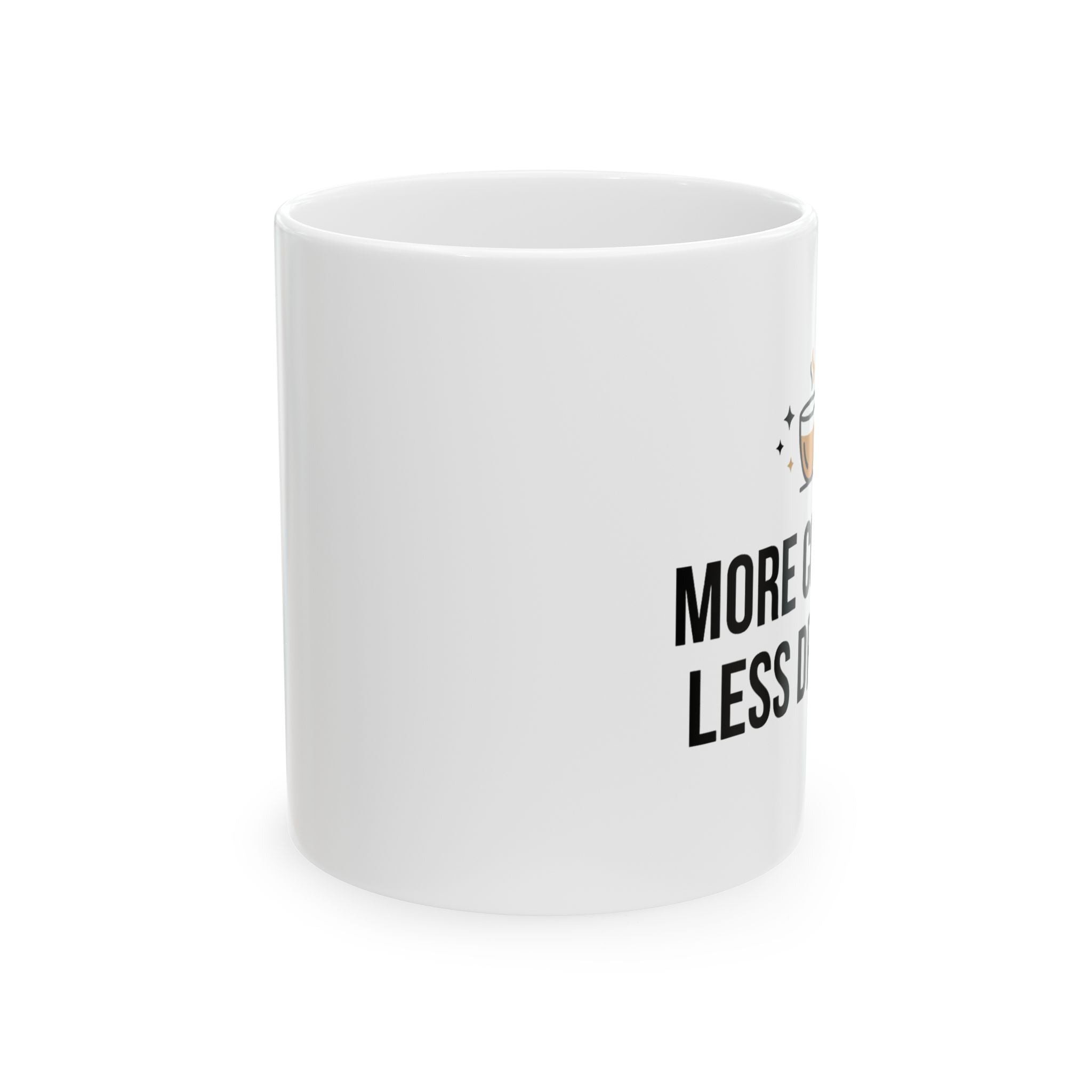 More Coffee Less Drama Mug — Funny Morning Coffee Ceramic Mug (11oz & 15oz)