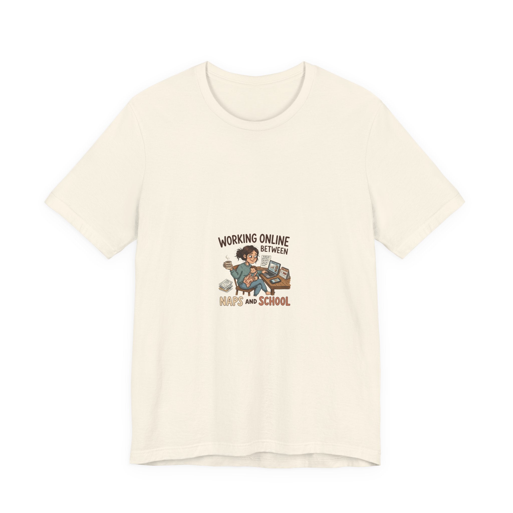 Graphic Tee — "Working Online Between Naps and School" Cute Remote Work Mom Design