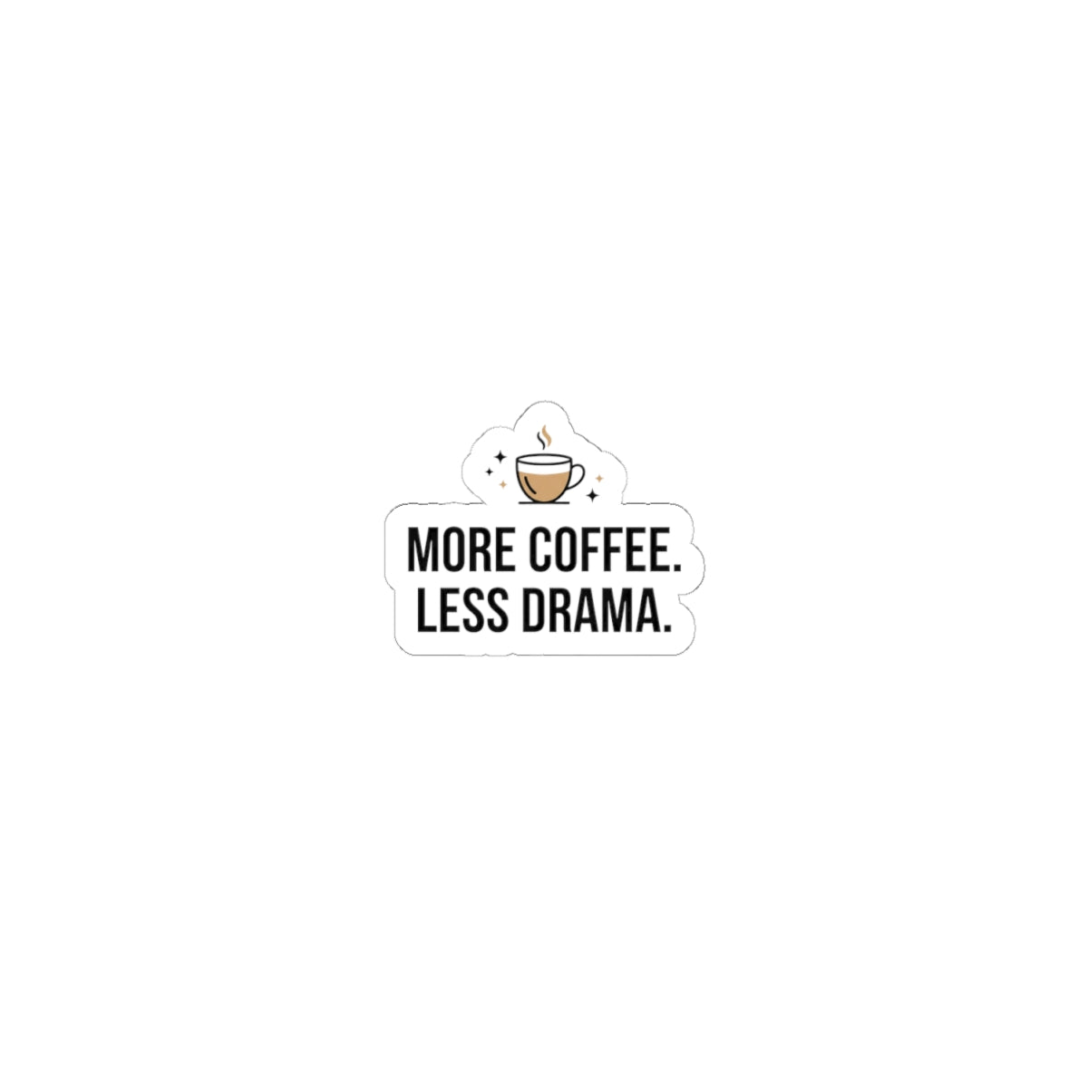 More Coffee, Less Drama Sticker — Small Kiss-Cut Coffee Sticker for Laptops & Tumblers