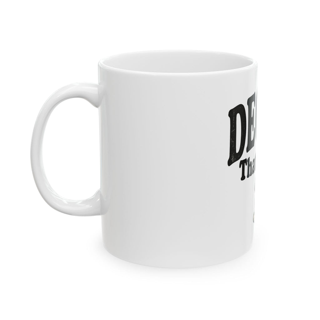 Decaf? That's Cute. Coffee Lover Ceramic Mug (11oz or 15oz)