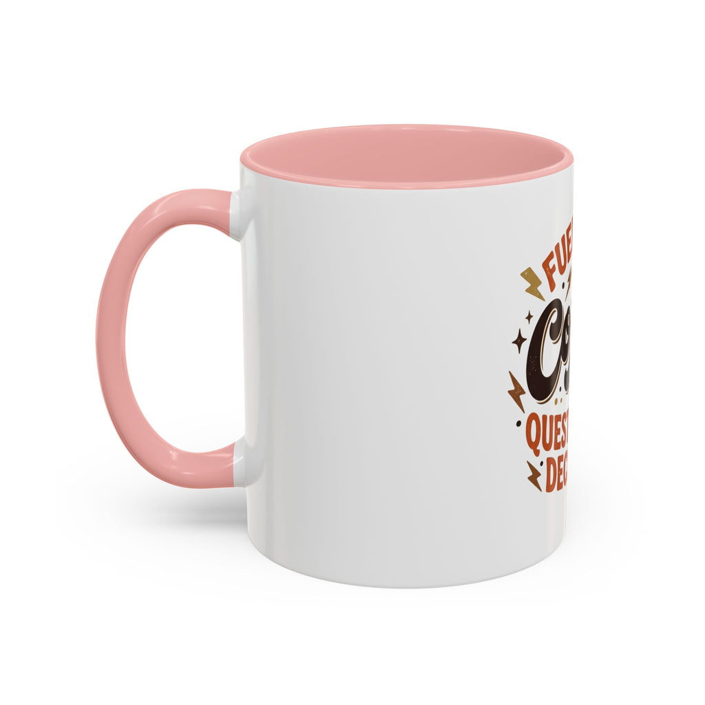Coffee Mug — "Fueled by Coffee & Questionable Decisions"