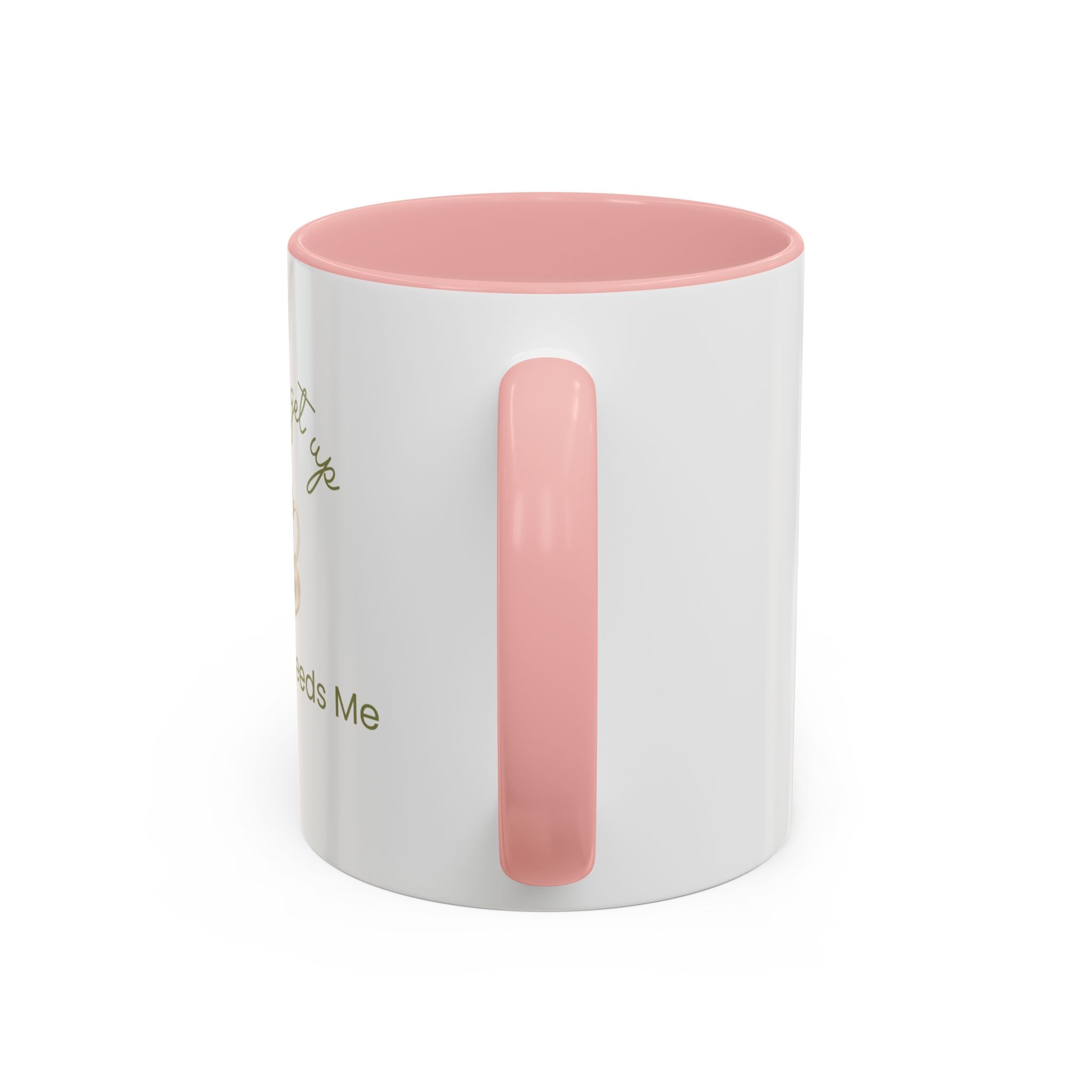 Coffee Mug — "I Have to Get Up, My Coffee Needs Me" Accent Ceramic Mug