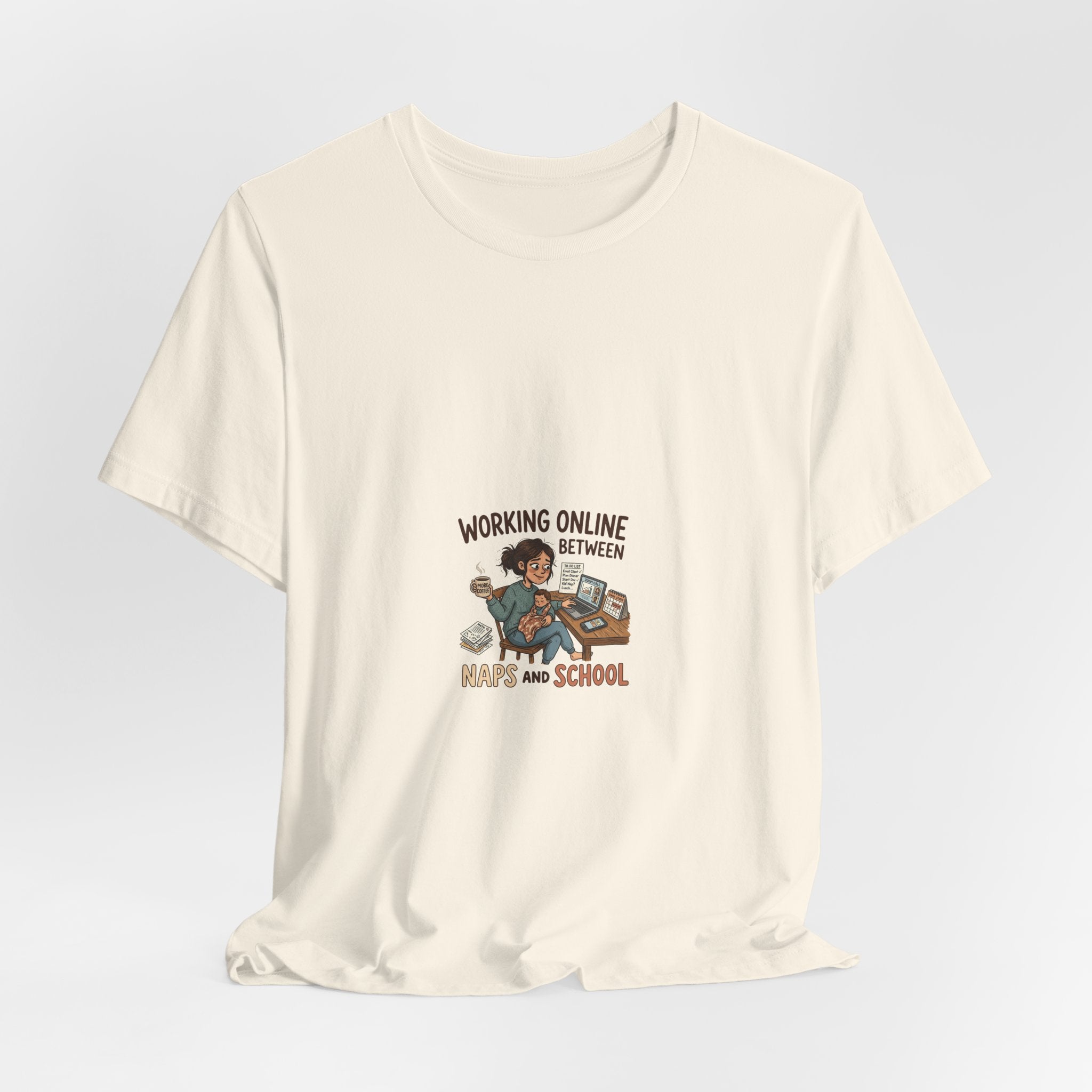 Graphic Tee — "Working Online Between Naps and School" Cute Remote Work Mom Design