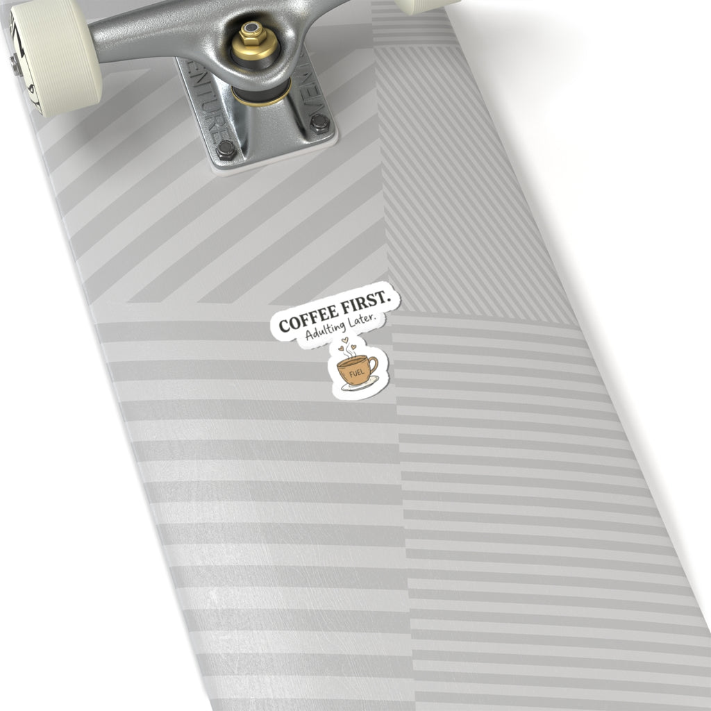 Coffee First Sticker — 'Coffee First. Adulting Later.' Kiss-Cut Laptop & Water Bottle Sticker