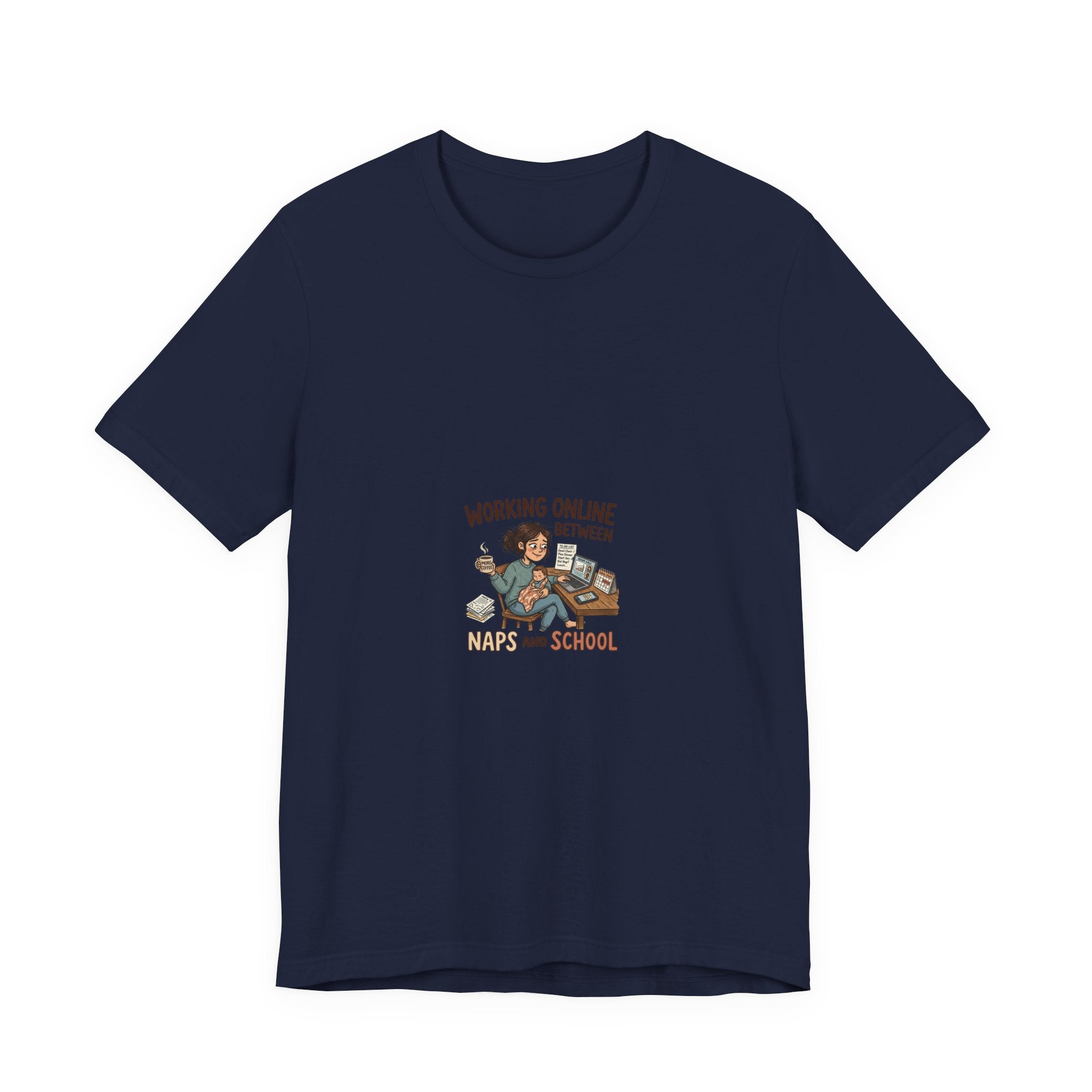 Graphic Tee — "Working Online Between Naps and School" Cute Remote Work Mom Design