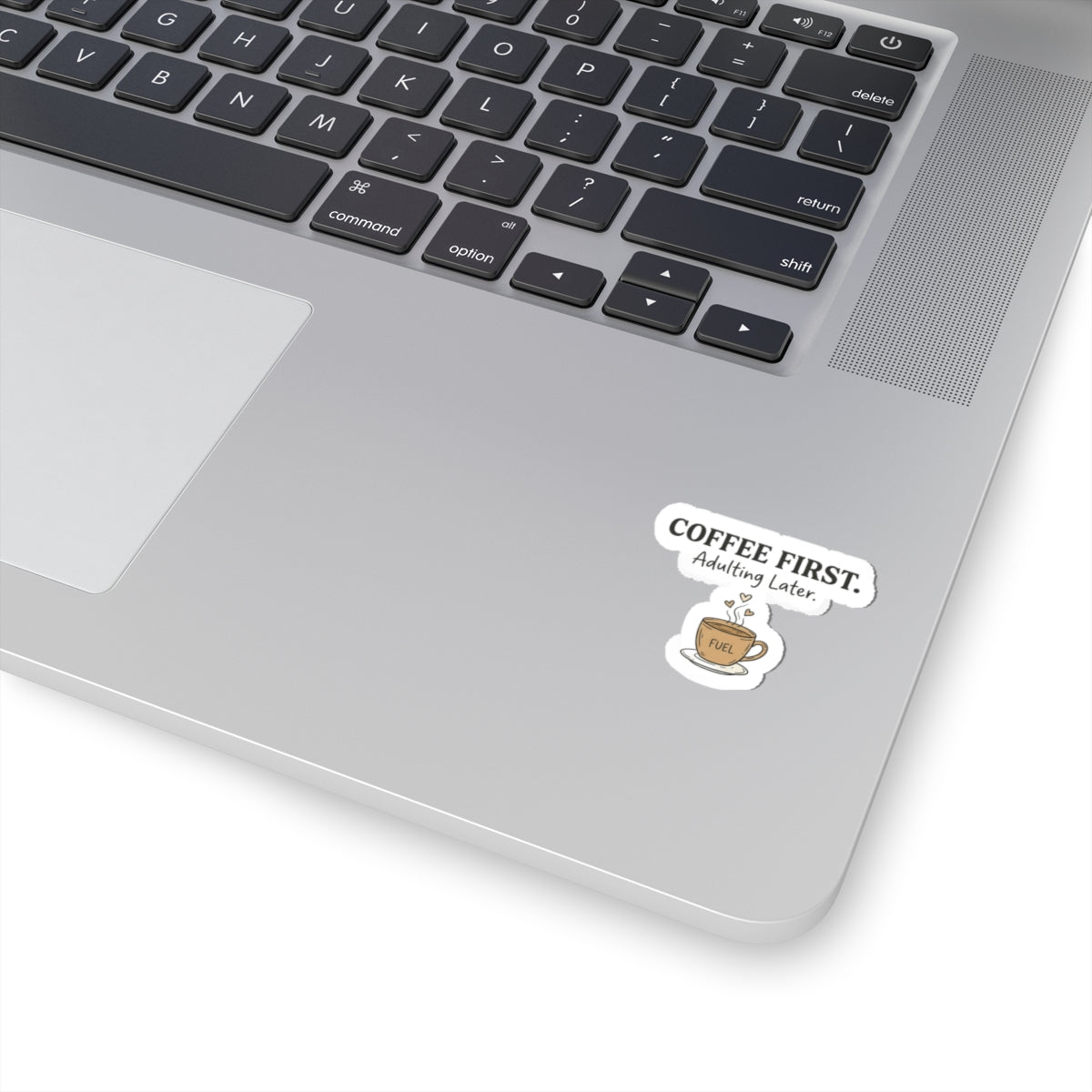 Coffee First Kiss-Cut Sticker — "Coffee First. Adulting Later." Cute Laptop & Planner Decal