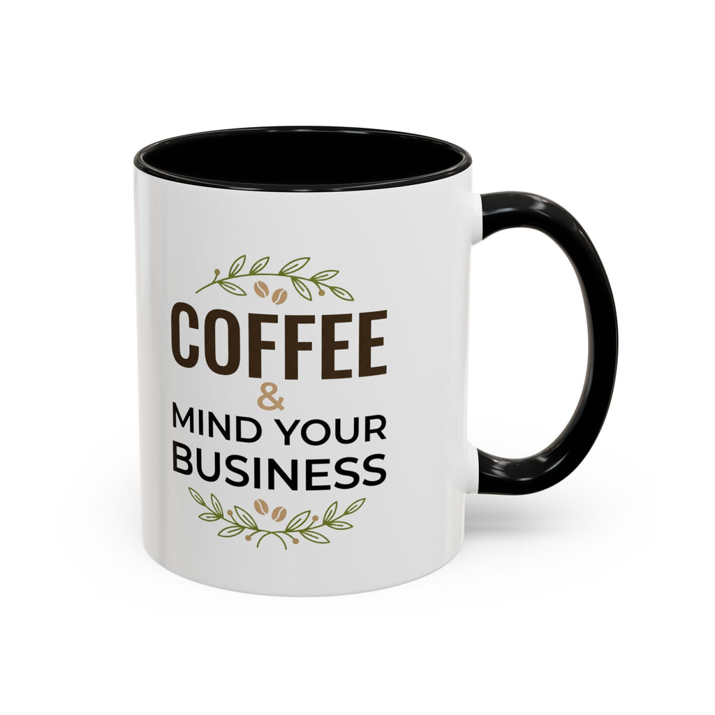 Coffee Mug — "Coffee & Mind Your Business" Accent Ceramic Mug (11/15 oz)