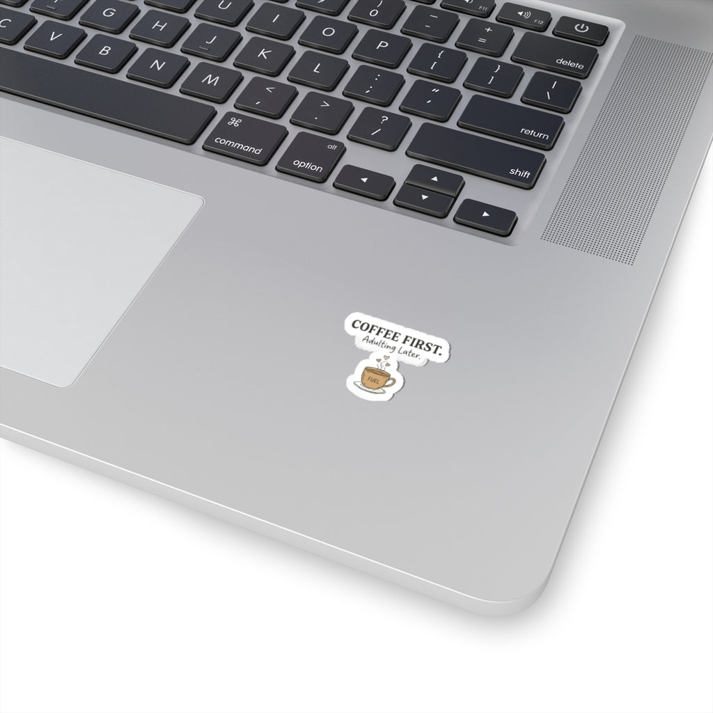 Coffee First Sticker — 'Coffee First. Adulting Later.' Kiss-Cut Laptop & Water Bottle Sticker