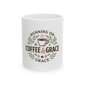 Coffee & Grace Ceramic Mug — "Running on Coffee & Grace" 11oz/15oz