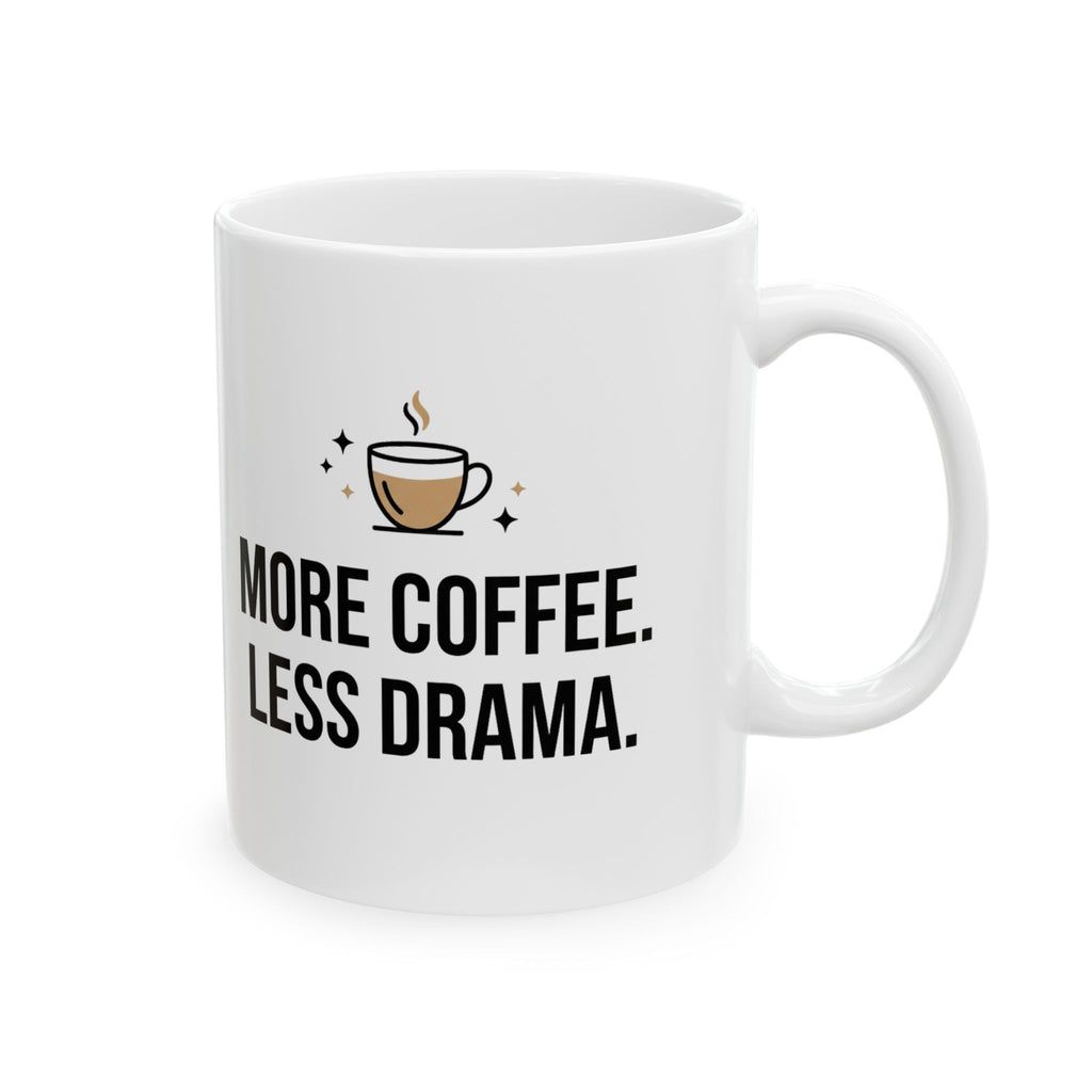 More Coffee Less Drama Mug — Funny Morning Coffee Ceramic Mug (11oz & 15oz)