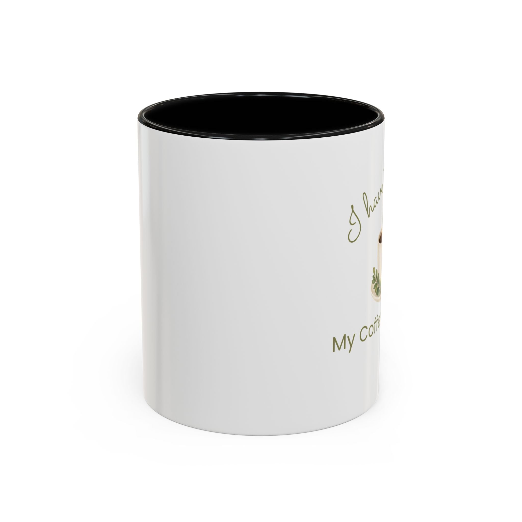 Coffee Mug — "I Have to Get Up, My Coffee Needs Me" Accent Ceramic Mug