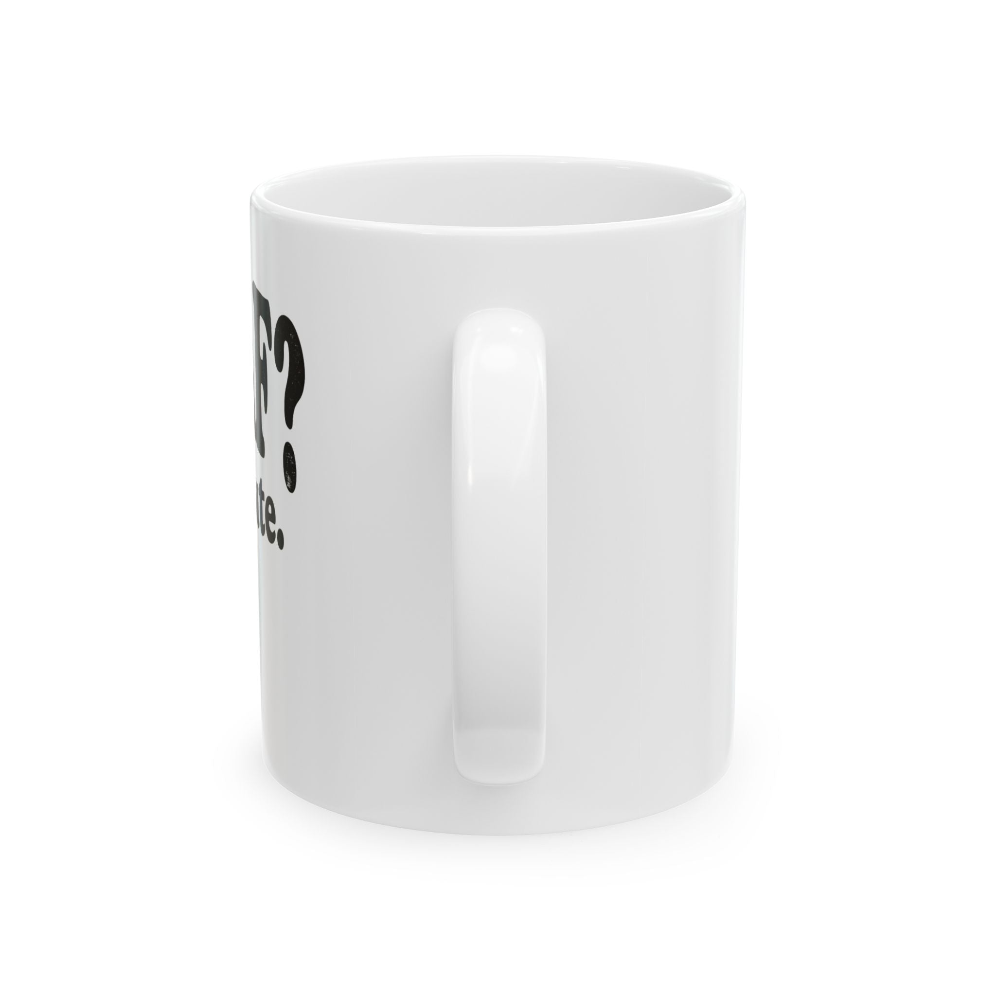 Decaf? That's Cute. Coffee Lover Ceramic Mug (11oz or 15oz)