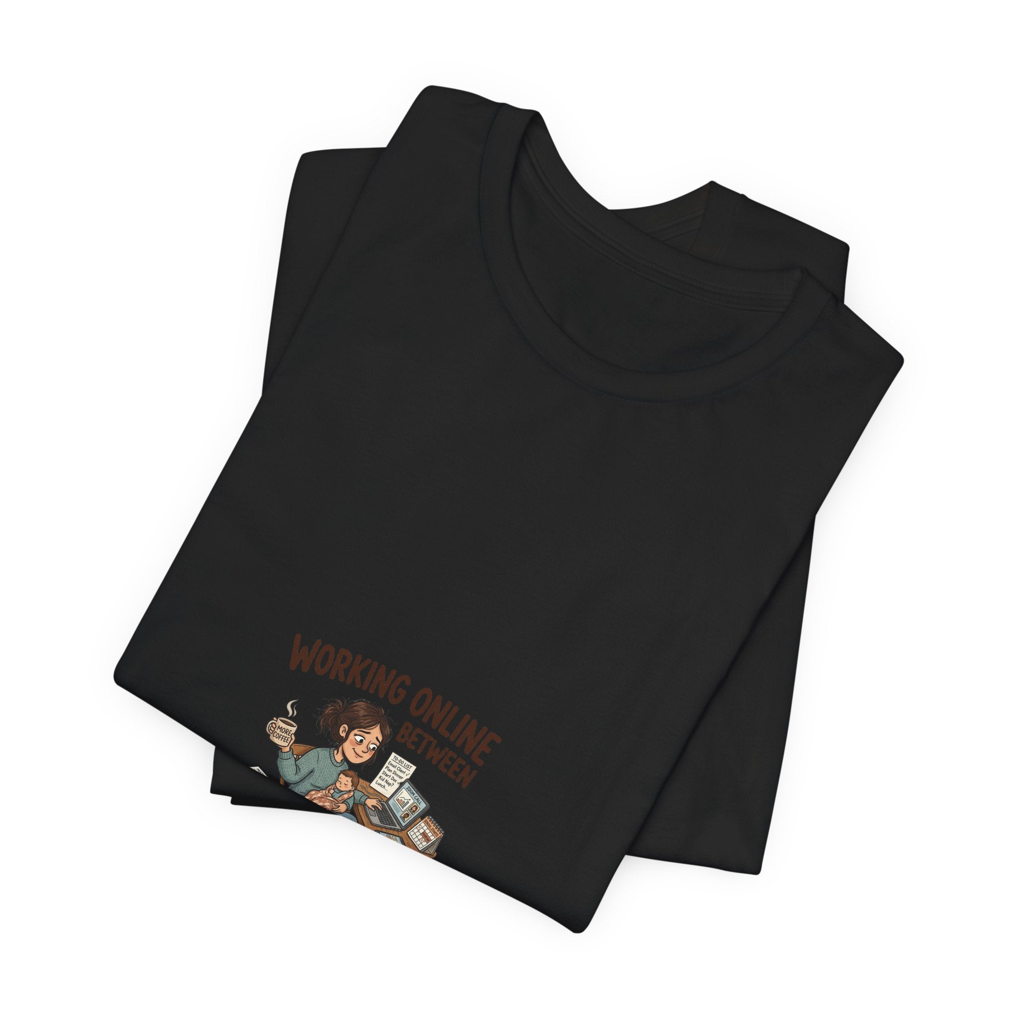 Graphic Tee — "Working Online Between Naps and School" Cute Remote Work Mom Design