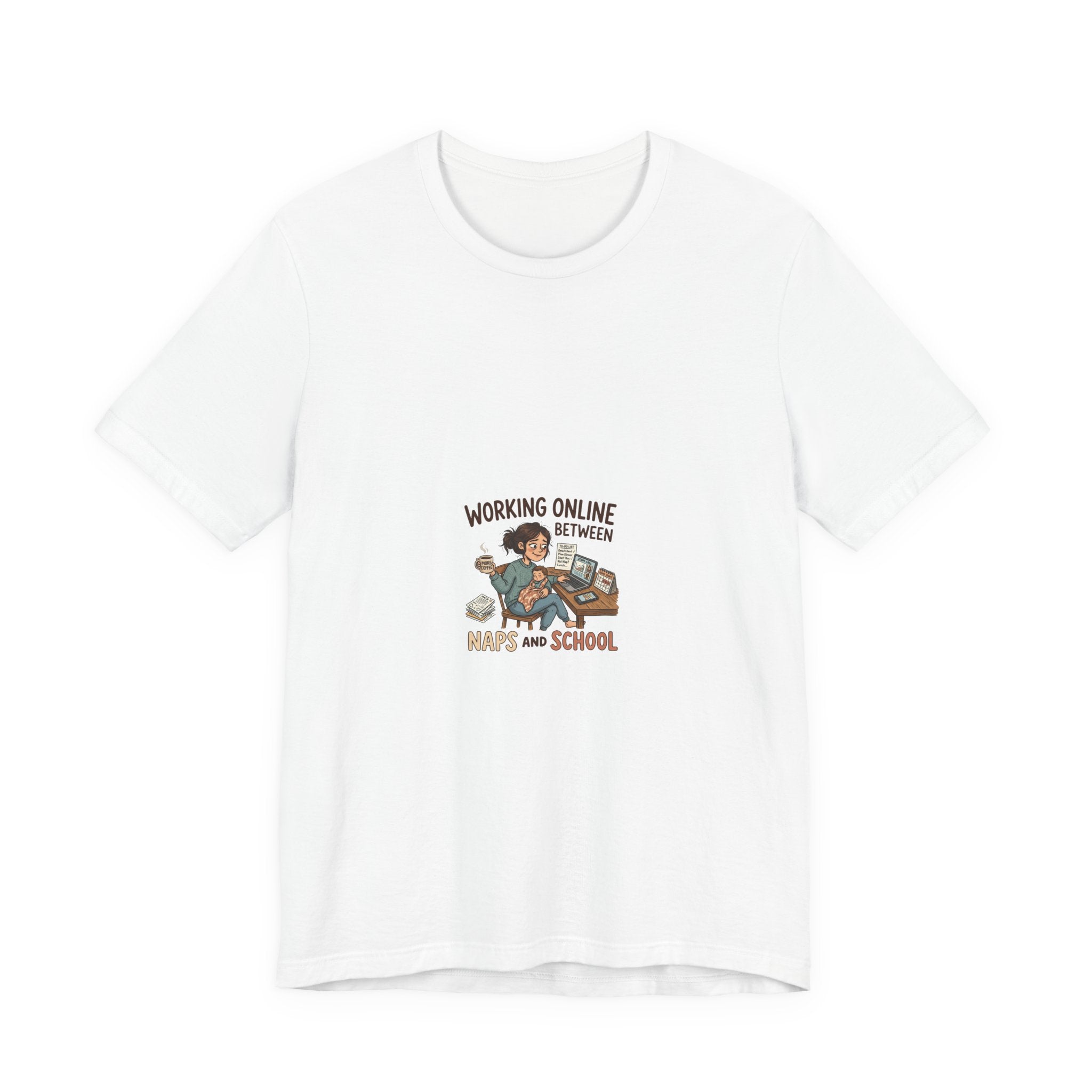 Graphic Tee — "Working Online Between Naps and School" Cute Remote Work Mom Design