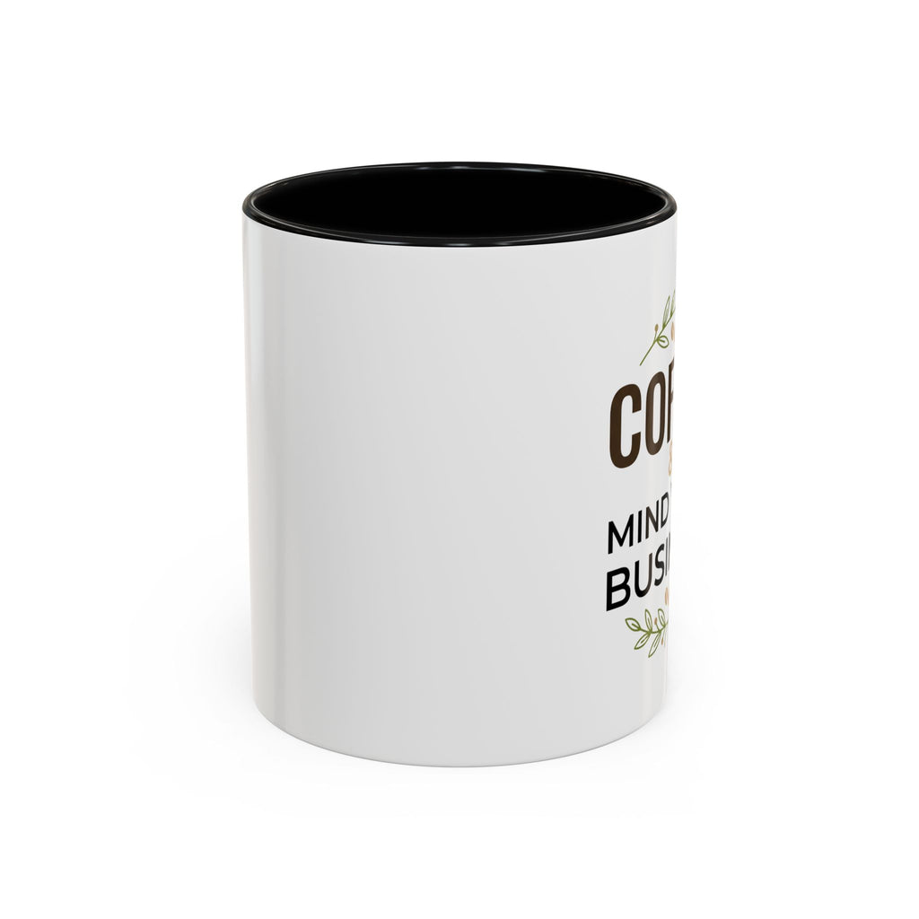 Coffee Mug — "Coffee & Mind Your Business" Accent Ceramic Mug (11/15 oz)