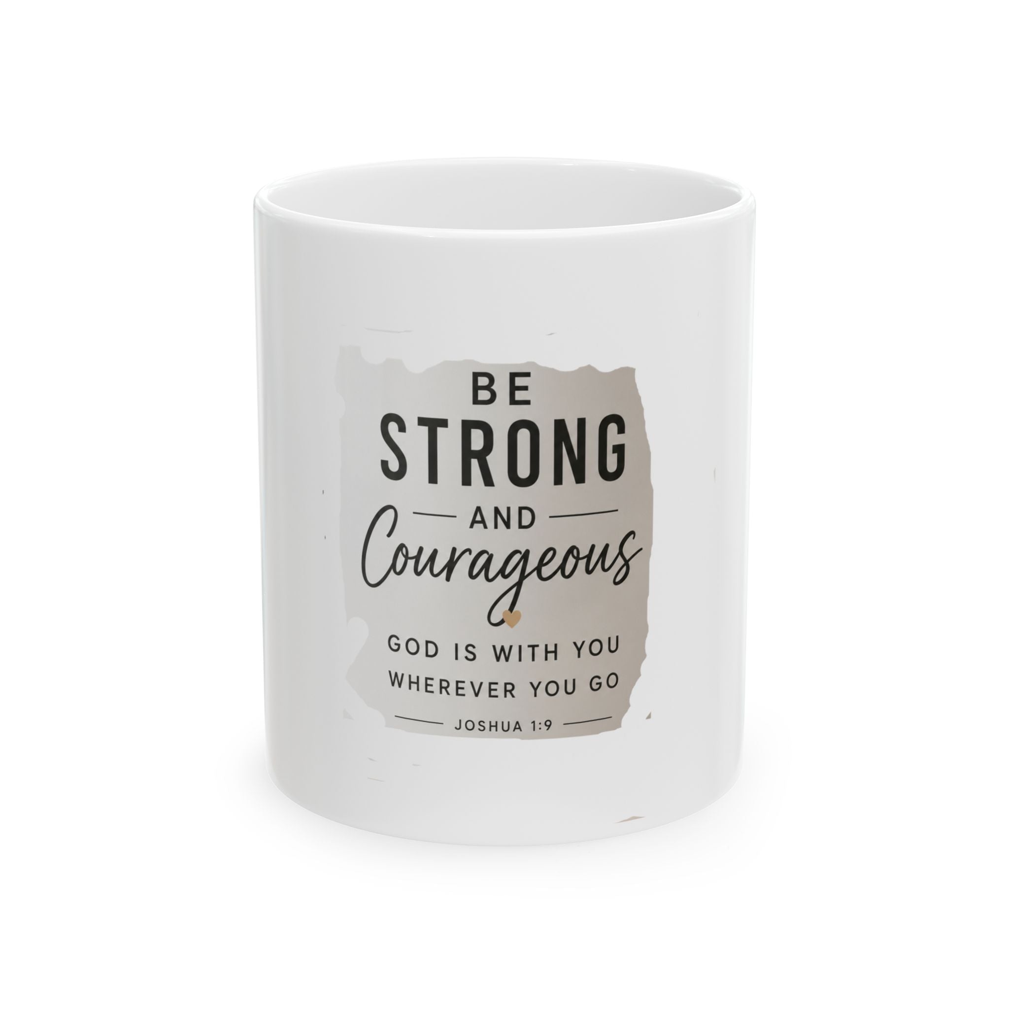 Be Strong and Courageous Ceramic Mug — Joshua 1:9 Inspirational Bible Verse Coffee Cup (11oz, 15oz)