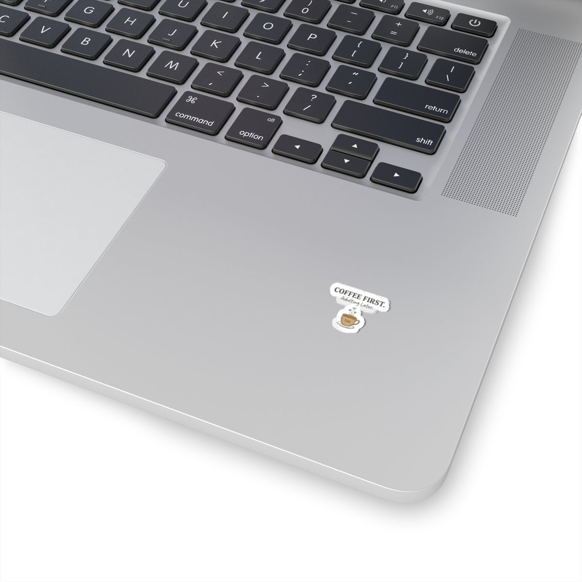 Coffee First Kiss-Cut Sticker — "Coffee First. Adulting Later." Cute Laptop & Planner Decal