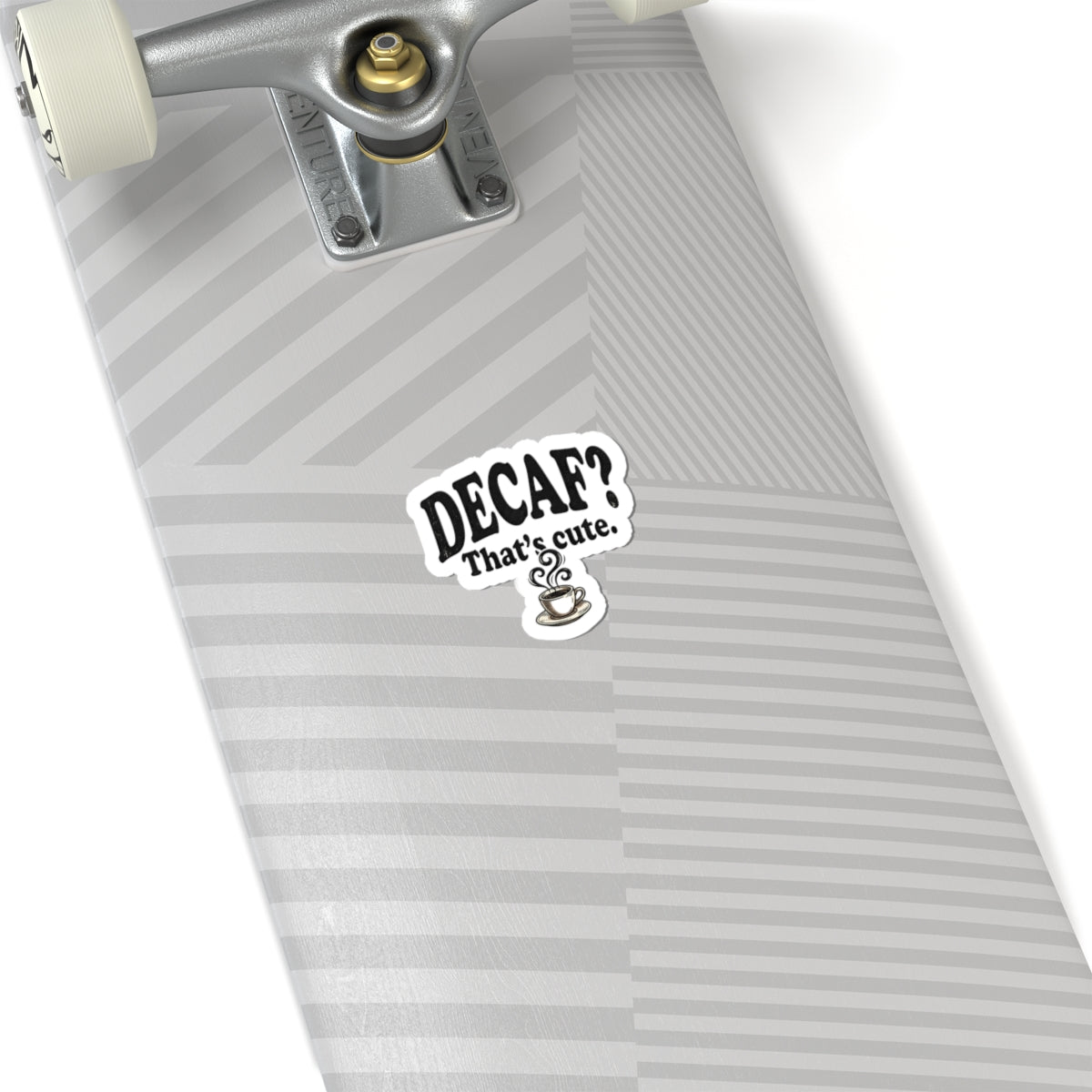 Decaf? That’s Cute. Coffee Kiss-Cut Sticker — Funny Caffeine Lover Laptop Decal