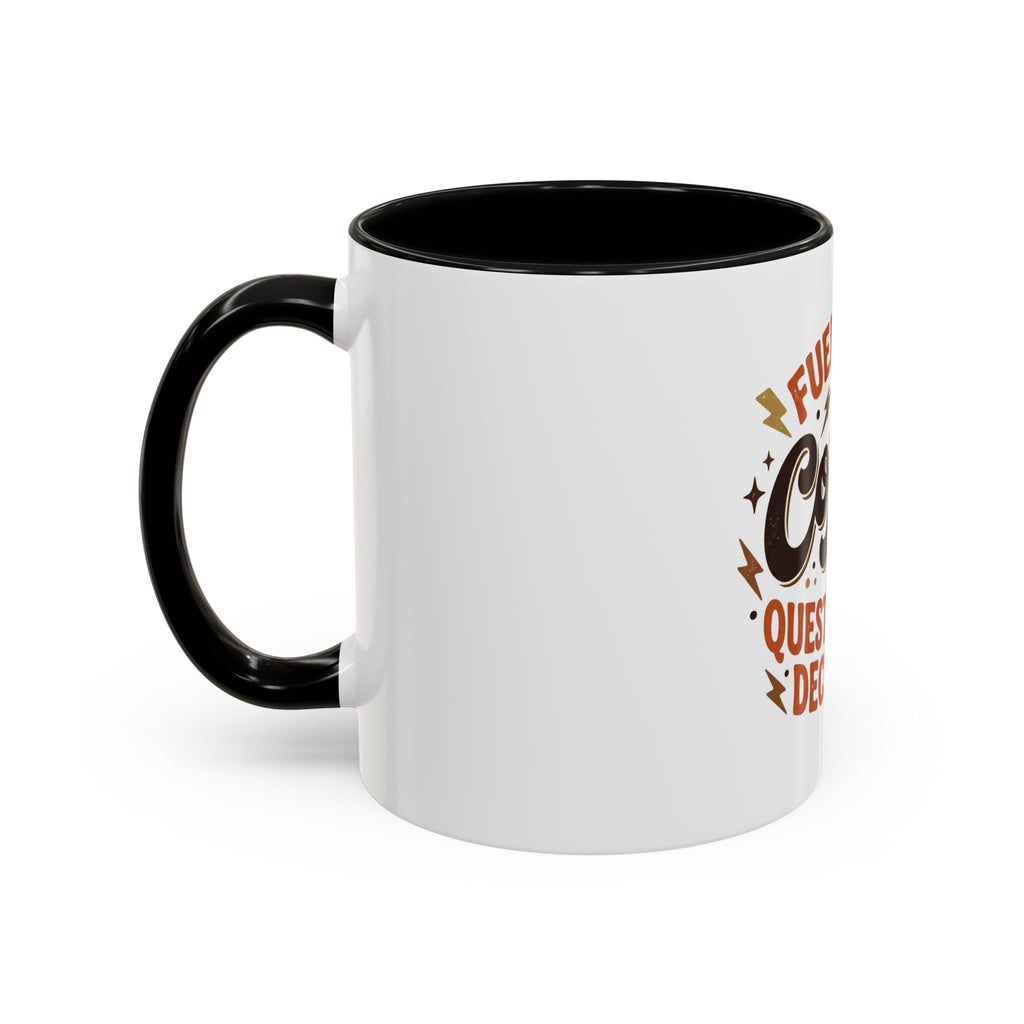 Coffee Mug — "Fueled by Coffee & Questionable Decisions"