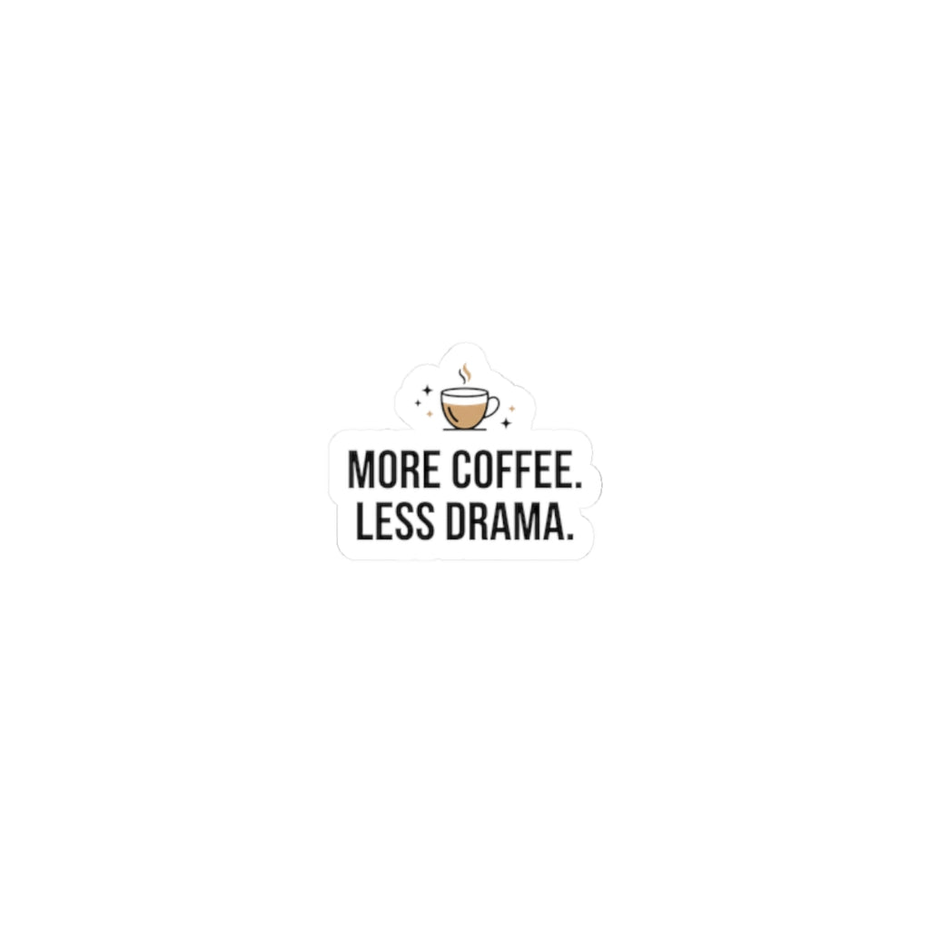 More Coffee, Less Drama Sticker — Small Kiss-Cut Coffee Sticker for Laptops & Tumblers