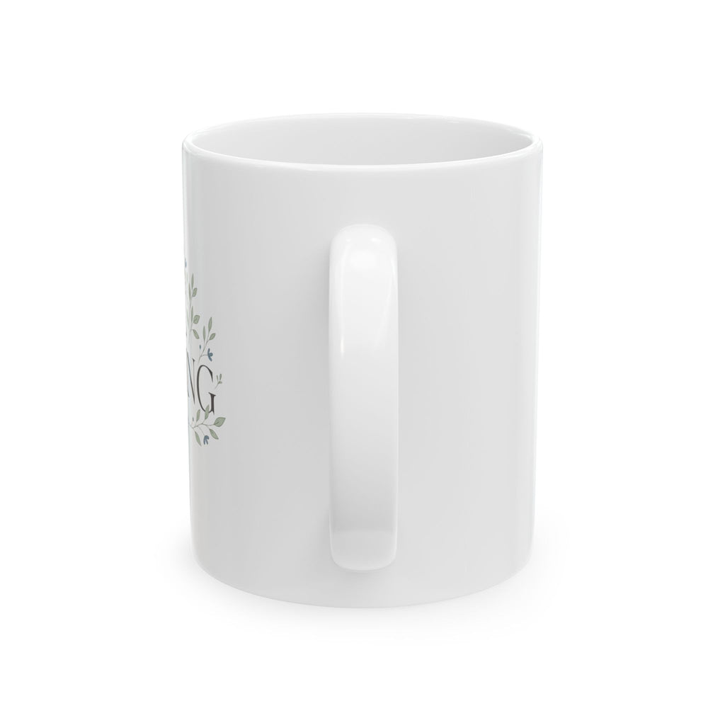 Ceramic Mug — 'Still Becoming' Inspiring Floral Coffee Cup (11oz, 15oz)